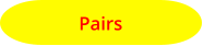 Pairs