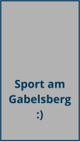 Sport am Gabelsberg :)