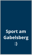 Sport am Gabelsberg :)