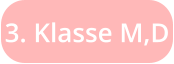 3. Klasse M,D