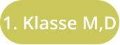1. Klasse M,D