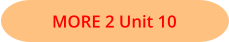 MORE 2 Unit 10